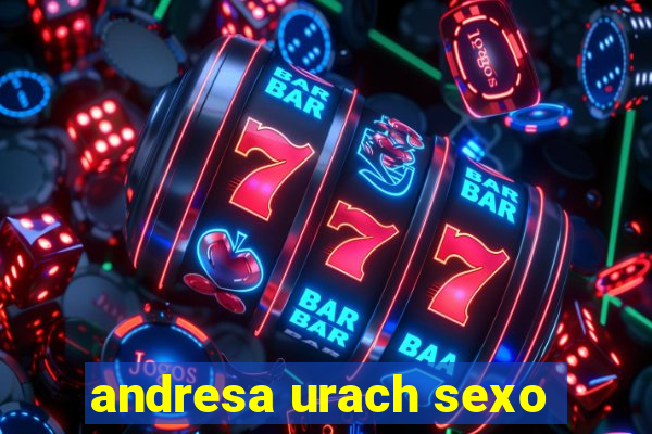 andresa urach sexo